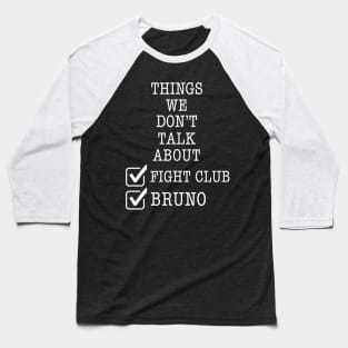 Things we don’t talk about Bruno… fight club Baseball T-Shirt